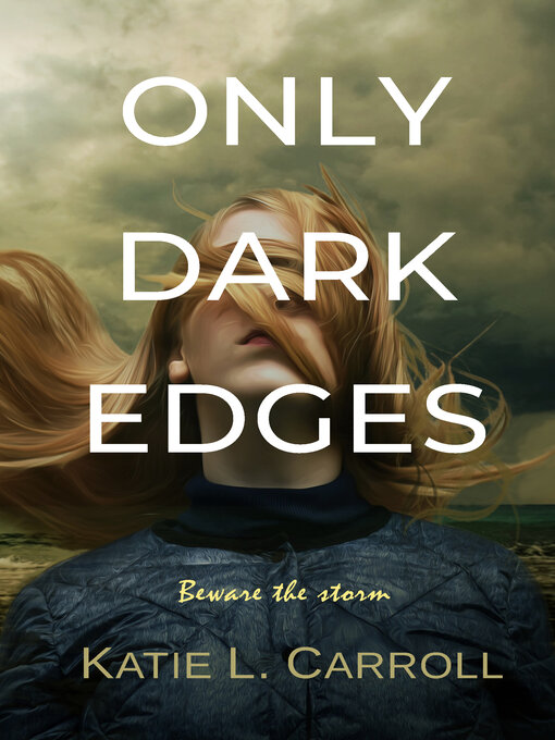 Title details for Only Dark Edges by Katie L. Carroll - Available